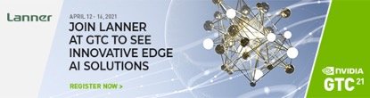Lanner beteiltigt sich an der NVIDIA GTC 21 und präsentiert NGC-fähige KI-Plattformen für das Edge-Computing in intelligenten Netzwerken, in der Fertigung und im Transportwesen